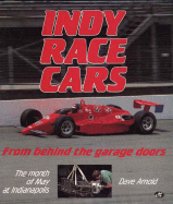 Indy Race Cars From Behind the Garage Doors The Month of May at