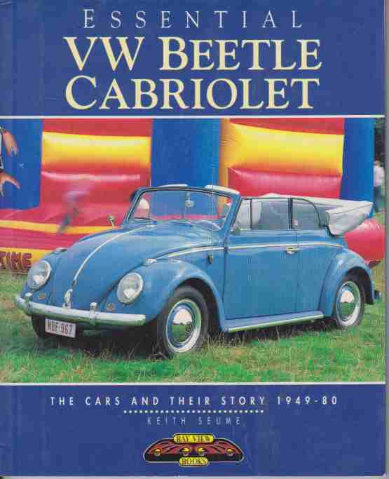 Essential VW Beetle Cabriolet: The Cars and Their Story 1949-80