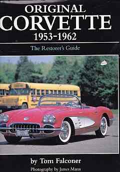 Original Corvette Sting Ray 1963-1967: Restoration Guide By Tom