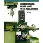 ELECTROMECHANICAL BUILDING BLOCKS FOR THE MODEL ENGINEER: FOR TH