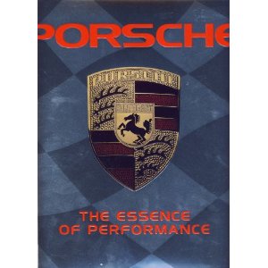 Porsche the Essence of Performance by Louis Weber