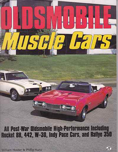 Oldsmobile Muscle Cars William G. Holder and Phillip Kunz