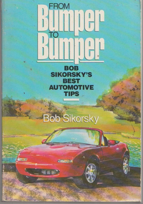 From Bumper To Bumper: Bob Sikorsky's Best Automotive Tips