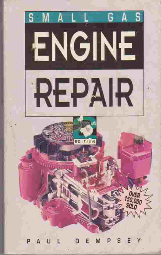 Small Gas Engine Repair by Paul K. Dempsey 978-0830641420