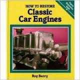 How to Restore Classic Car Engines by Roy Berry