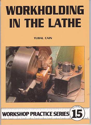 Workholding in the Lathe (Workshop Practice 15) by Tubal Cain,