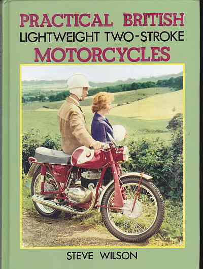 Practical British Two-stroke Lightweight Motor Cycles by Steve W