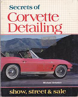Secrets of Corvette Detailing: Show Street and Sale by Michael A