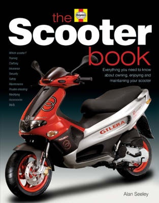 The Scooter Book Everything You Need to Know About Owning, Enjo