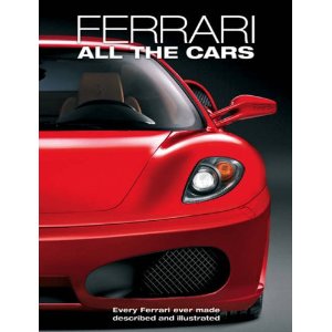 Ferrari: All the Cars: Every Ferrari Ever Made Described and Il