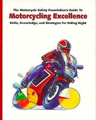 The Motorcycle Safety Foundation's Guide To Motorcycling Excelle