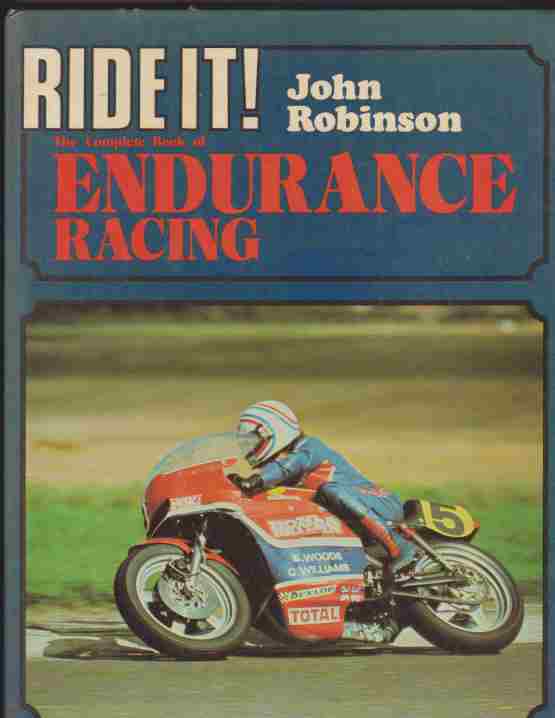 Ride It John Robinson The Complete Book of Endurance Racing