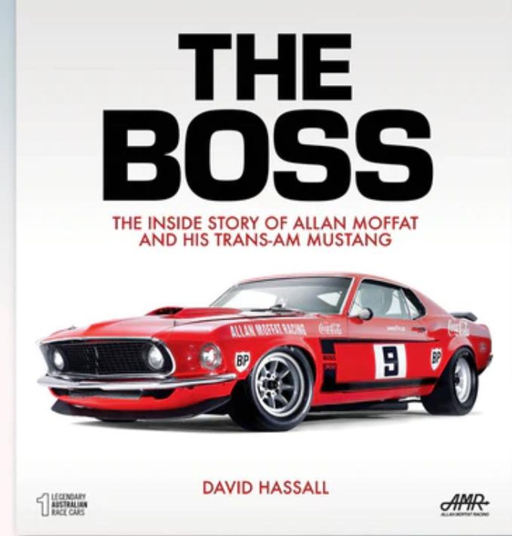 The Boss: The Inside Story Of Allan Moffat And His Trans-Am Must