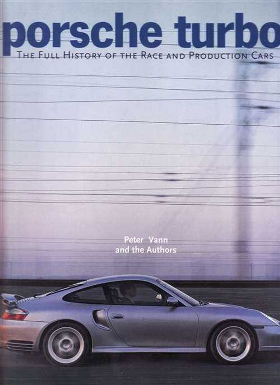 Porsche Turbo - The Full History Of The Race and Production Cars