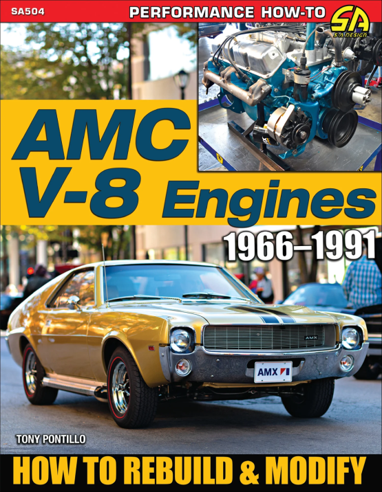 AMC V-8 Engines 1966–1991: How To Rebuild & Modify