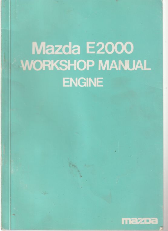 (image for) Mazda E2000 Workshop Manual Engine Publisher : Toyo Kogyo Co July 1971
